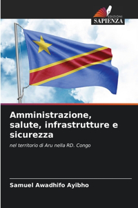 Amministrazione, salute, infrastrutture e sicurezza