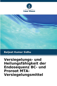 Versiegelungs- und Heilungsfähigkeit der Endosequenz BC- und Proroot MTA-Versiegelungsmittel