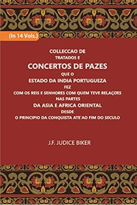 Colleccao De Tratados E Concertos De Pazes Que O Estado Da India Portugueza Fez Com Os Reis E Senhores Com Quem Teve Relacoes Nas Partes