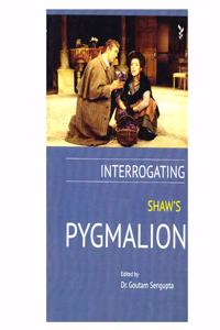 INTERROGATING SHAW'S PYGMALION