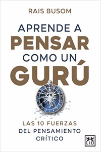 Aprender a Pensar Como Un Gurú