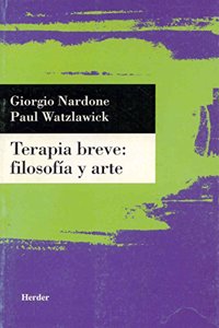 Terapia breve/ Brief Strategic Therapy: Filosofia Y Arte/ Philosophy and Art
