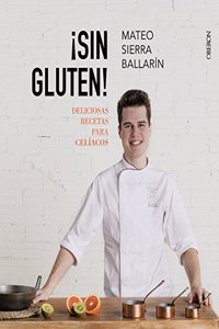 Â¡Sin Gluten! Deliciosas recetas para celiacos