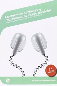 Emergencias sanitarias y dispositivos de riesgo previsible (2a edicion): Organizacion, preparacion y ejecucion de planes de intervencion