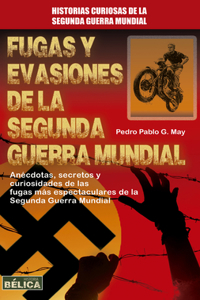 Fugas Y Evasiones de la Segunda Guerra Mundial