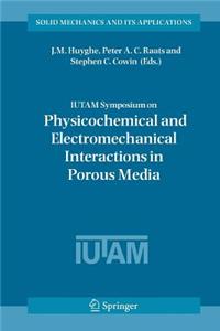 Iutam Symposium on Physicochemical and Electromechanical, Interactions in Porous Media