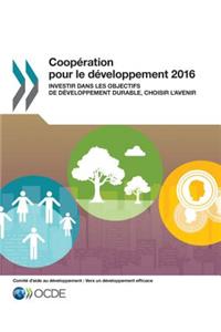 Coopération Pour Le Développement 2016 Investir Dans Les Objectifs de Développement Durable, Choisir l'Avenir