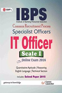 IBPS Specialist Officers IT Officer Scale I (INCLUDING SOLVED PAPER 2015)