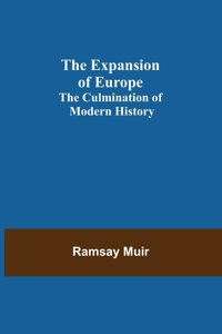 The Expansion of Europe; The Culmination of Modern History