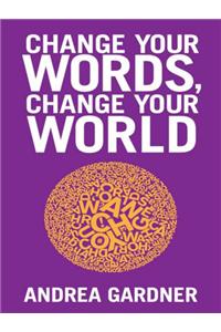 Change Your Words, Change Your World