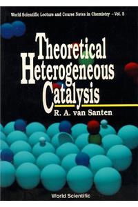 Theoretical Heterogeneous Catalysis