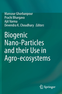 Biogenic Nano-Particles and Their Use in Agro-Ecosystems