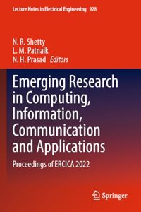 Emerging Research in Computing, Information, Communication and Applications: Proceedings of Ercica 2022