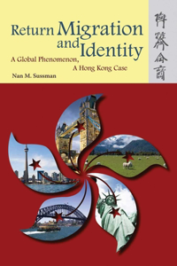 Return Migration and Identity - A Global Phenomenon, a Hong Kong Case