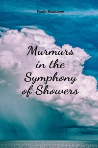 Murmurs in the Symphony of Showers