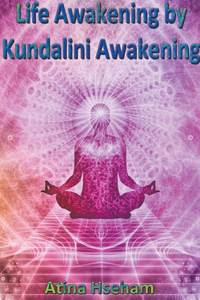 Life Awakening by Kundalini Awakening