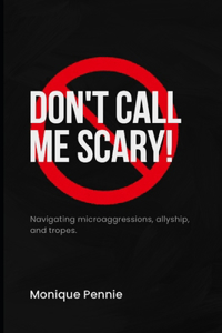 Don't Call Me Scary!