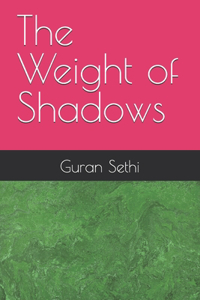 The Weight of Shadows