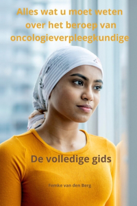 Alles wat u moet weten over het beroep van oncologieverpleegkundige De volledige gids