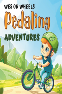 Wes on Wheels: Pedaling Adventures