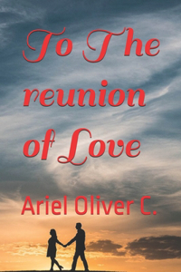 To The reunion of Love