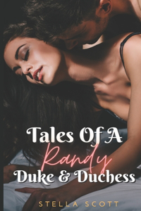 Tales Of A Randy Duke & Duchess