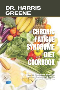 Chronic Fatigue Syndrome Diet Cookbook
