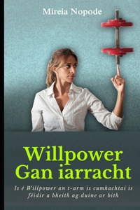 Willpower Gan iarracht