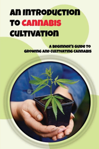 Introduction To Cannabis Cultivation