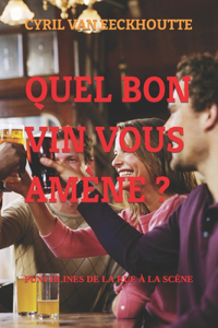 Quel bon vin vous amène ?