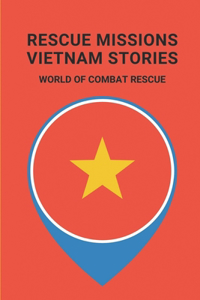 Rescue Missions Vietnam Stories