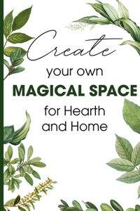 Create Your Own Magical Space For Hearth And Home