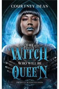 Witch Who Will Be Queen: A Paranormal Romance