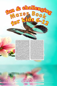 Fun & challenging Mazes Book for kids 6-12