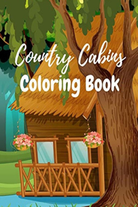 Country Cabins Coloring Book