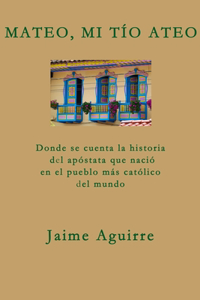 Mateo, Mi Tío Ateo