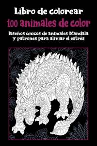100 animales de color - Libro de colorear - Diseños únicos de animales Mandala y patrones para aliviar el estrés