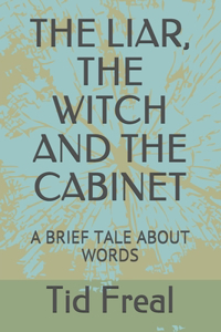 Liar, the Witch and the Cabinet