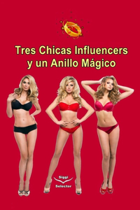 Tres chicas influencers y un anillo mágico