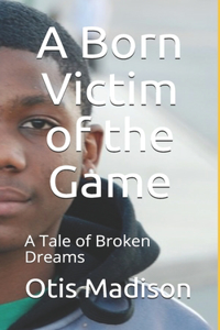 A Born Victim of the Game
