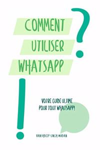 Comment utiliser WhatsApp?!