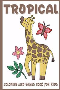 Tropical Coloring and Games Book for Kids