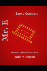 Mr. E: Relatos de emprendimiento Ácido - Santa Coqueta