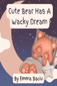Cute Bear Has A Wacky Dream