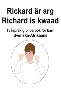 Svenska-Afrikaans Rickard är arg / Richard is kwaad Tvåspråkig bilderbok för barn