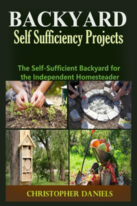 Backyard Self Sufficiency Projects