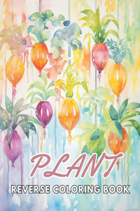 Plant Reverse Coloring Book