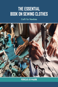 Essential Book on Sewing Clothes