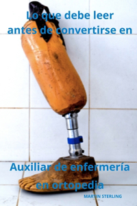 Lo que debe leer antes de convertirse en Auxiliar de enfermería en ortopedia