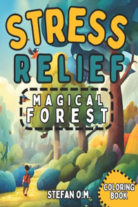 Stress Relief Magical Forest Coloring Book For All Ages